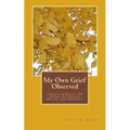 My Own Grief Observed
