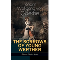 THE SORROWS OF YOUNG WERTHER (Literary Classics Series): Historical Romance Novel