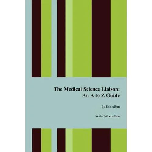 The Medical Science Liaison: An A to Z Guide