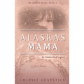 Alaska's Mama: An Unintended Legacy
