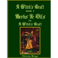 A Witch's Craft, Book 1: Herbs & Oils for A Witch's Craft