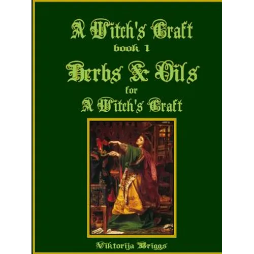 A Witch's Craft, Book 1: Herbs & Oils for A Witch's Craft