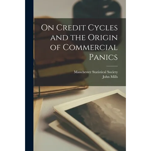 On Credit Cycles and the Origin of Commercial Panics [microform]