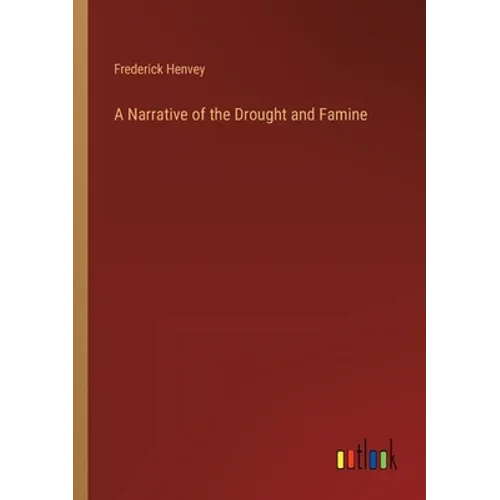 A Narrative of the Drought and Famine