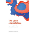 The Lean Marketplace: a Practical Guide to Building a Successful Online Marketplace Business