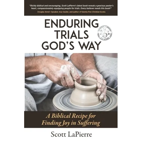Enduring Trials God's Way: A Biblical Guide to Finding Joy in Suffering
