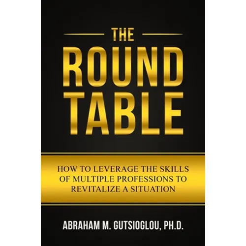 The Round Table: How to Leverage the Skills of Multiple Professions to Revitalize a Situation