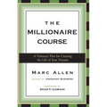 The Millionaire Course: A Visionary Plan for Creating the Life of Your Dreams
