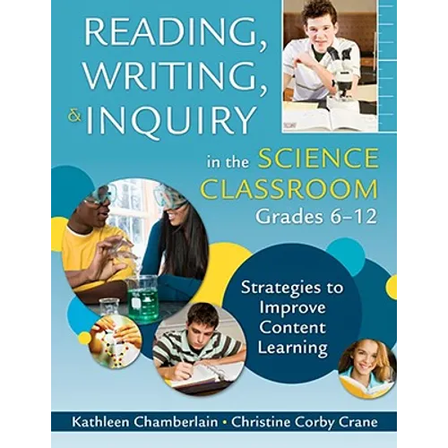Reading, Writing, & Inquiry in the Science Classroom, Grades 6-12: Strategies to Improve Content Learning