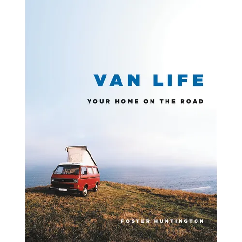 Van Life: Your Home on the Road