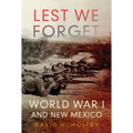 Lest We Forget: World War I and New Mexico