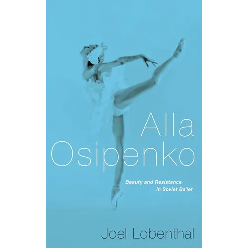Alla Osipenko: Beauty and Resistance in Soviet Ballet