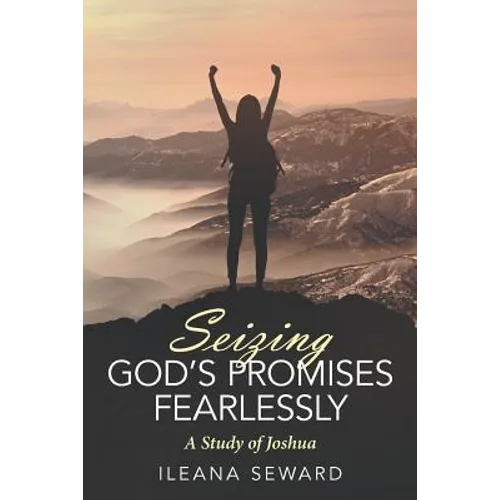 Seizing God's Promises Fearlessly: A Study of Joshua