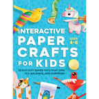 Interactive Paper Crafts for Kids: 25 Cut-Out Paper Toys that Spin, Fly, Balance, and Surprise! Ages 4-8