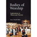 Bodies of Worship: Explorations in Theory and Practice