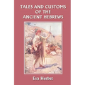 Tales and Customs of the Ancient Hebrews (Yesterday's Classics)