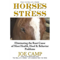 Horses & Stress - Eliminating The Root Cause of Most Health, Hoof, and Behavior Problems: From The Soul of a Horse