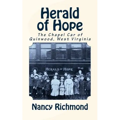 Herald of Hope: The Chapel Car of Quinwood, West Virginia