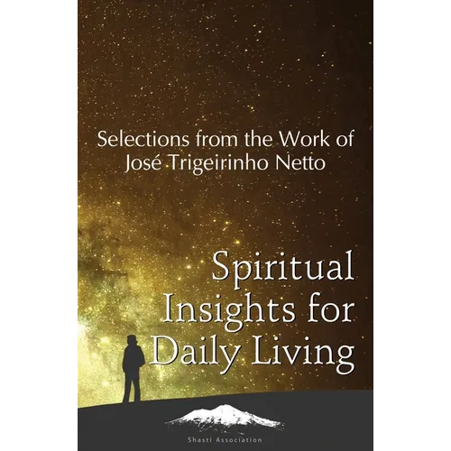 Spiritual Insights for Daily Living: Selections from the Work of José Trigueirinho Netto