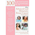 100 Questions & Answers about Advanced & Metastatic Breast Cancer