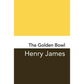 The Golden Bowl: Original and Unabridged