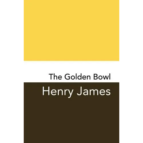 The Golden Bowl: Original and Unabridged