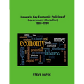 Issues in Key Economic Policies of Government (Canadian) 1988-1998