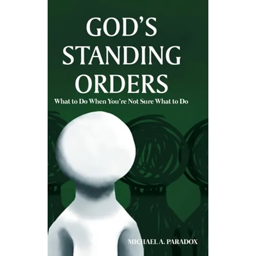 God's Standing Orders: What to Do When You're Not Sure What to Do
