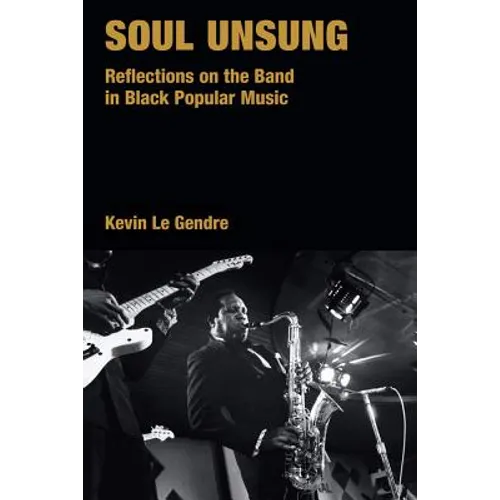 Soul Unsung: Reflections on the Band in Black Popular Music