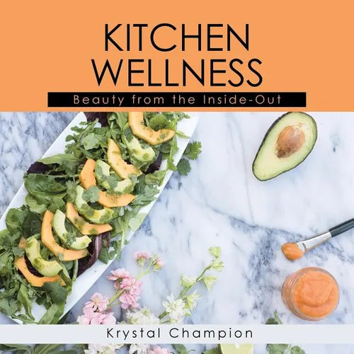Kitchen Wellness: Beauty From The Inside-Out