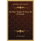 The Solar Temple Of Amen-Ra At Karnak