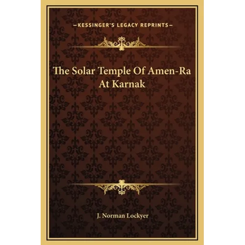 The Solar Temple Of Amen-Ra At Karnak - Hardcover