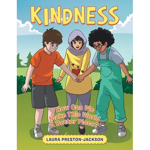 Kindness: How Can We Make This World A Better Place?