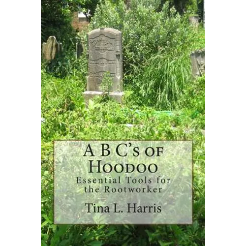 A B C's of Hoodoo: Essential Tools for the Rootworker