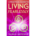 A Practical Guide to Living Fearlessly