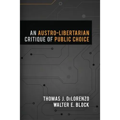 An Austro-Libertarian Critique of Public Choice