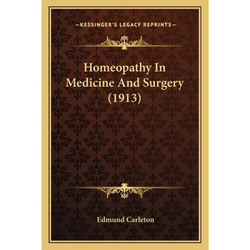 Homeopathy In Medicine And Surgery (1913)