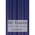Mc Teague: A Story of San Francisco