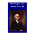 The Writings of James Madison, 1769-1783