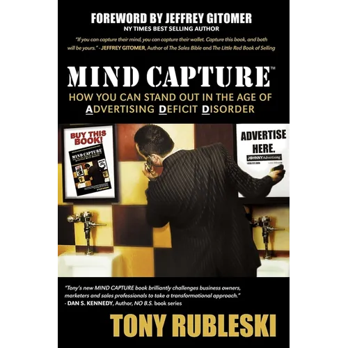 Mind Capture: How You Can Stand Out in the Age of Advertising Deficit Disorder
