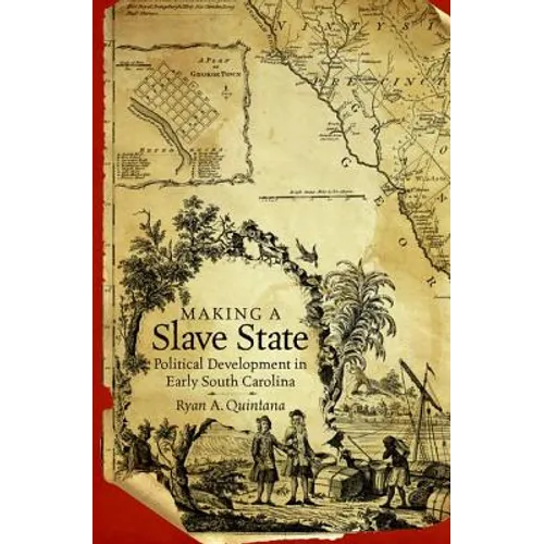 Making a Slave State: Political Development in Early South Carolina