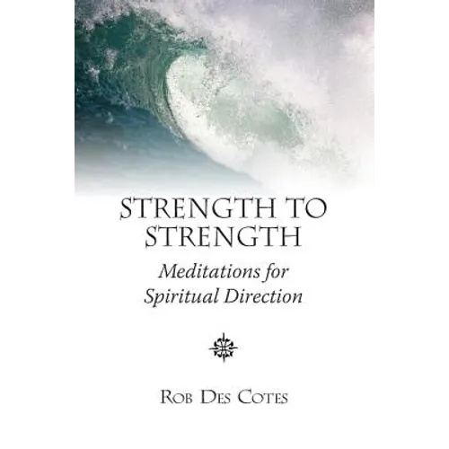 Strength to Strength: Meditations for Spiritual Direction