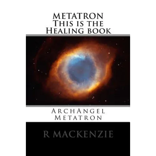 METATRON This is the Healing book: ArchAngel Metatron