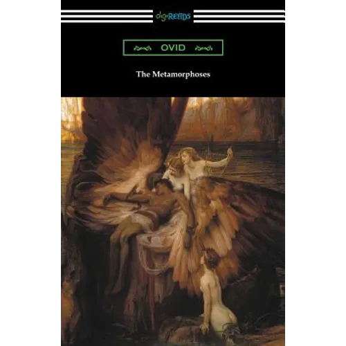 The Metamorphoses (Translated and annotated by Henry T. Riley)