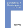 Bradford's history of Plymouth plantation, 1606-1646