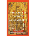 What Makes a Carmelite a Carmelite?: Exploring Carmel's Charism