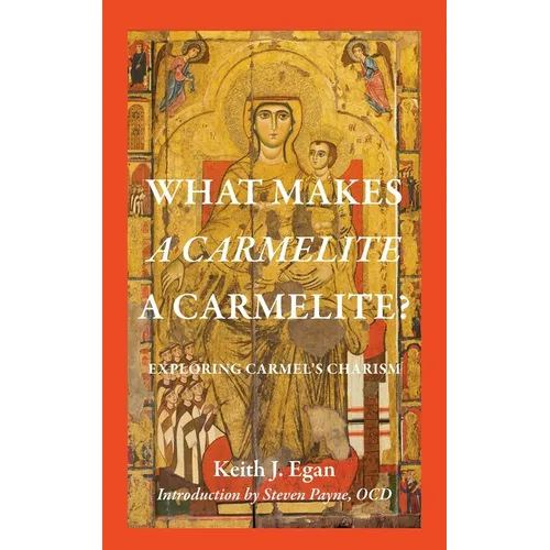 What Makes a Carmelite a Carmelite?: Exploring Carmel's Charism