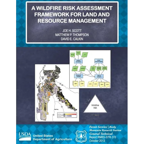 A Wildfire Risk Assessment Framework for Land and Resource Management