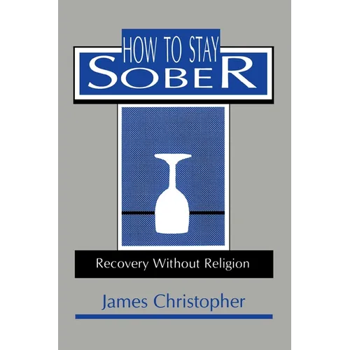 How to Stay Sober: Recovery Without Religion