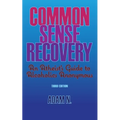 Common Sense Recovery: An Atheist's Guide to Alcoholics Anonymous